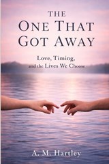 The One That Got Away - A M Hartley - 9798244620115