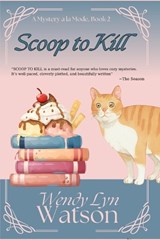 Scoop to Kill - Wendy Lyn Watson - 9798244650167