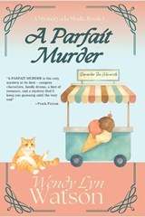 A Parfait Murder - Wendy Lyn Watson - 9798244653793