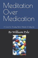 Meditation Over Medication - William Pyle - 9798244663471