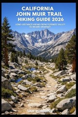 California John Muir Trail Hiking Guide 2026 - Sam Roseline - 9798244676051