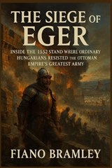 The Siege of Eger - Fiano Bramley - 9798244678796