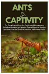 Ants in Captivity - Justin J Selby - 9798244733860