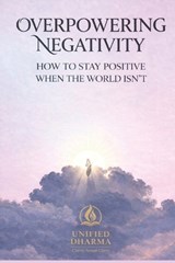 Overpowering Negativity - Unified Dharma - 9798244738506