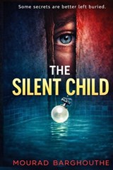 The Silent Child - Mourad Barghouthe - 9798244742343