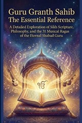 Guru Granth Sahib The Essential Reference - Swati Bisht - 9798244743364