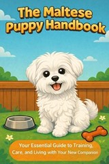 The Maltese Puppy Handbook - Matthew Day - 9798244768008