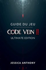 Guide Du Jeu Code Vein II Ultimate Edition - Jessica Anthony - 9798244783452