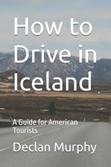 How to Drive in Iceland - Declan Murphy - 9798244908213