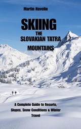 Skiing the Slovakian Tatra Mountains - Martin Havelin - 9798244911510