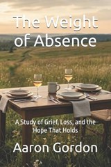 The Weight of Absence - Aaron Gordon - 9798244941289