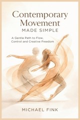 Contemporary Movement Made Simple - Michael Fink - 9798244967845