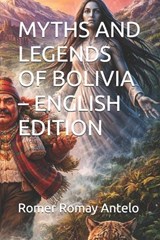 Myths and Legends of Bolivia - English Edition - Romer Romay Antelo - 9798244971453