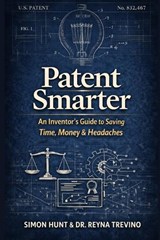 Patent Smarter - Reyna Trevino ; Simon Hunt - 9798244972399