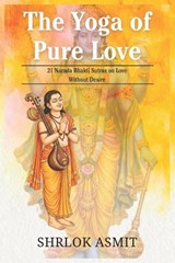 The Yoga of Pure Love - Shrlok Asmit - 9798244973440
