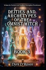 Deities and Archetypes of the Omnist Witch - Dyrk D'Raven - 9798244977813