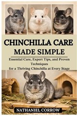 Chinchilla Care Made Simple - Nathaniel Corrow - 9798244978216