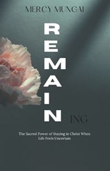 REMAINing - Mercy Mungai ; Dawson Publishers - 9798244980035