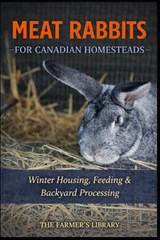 Meat Rabbits for Canadian Homesteads - Farmer's Library - 9798244981544