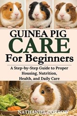 Guinea Pig Care for Beginners - Nathaniel Corrow - 9798244985351