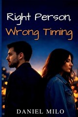 Right Person, Wrong Timing - Daniel Milo - 9798244994063