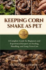 Keeping Corn Snake as Pet - Nathaniel Corrow - 9798244995725