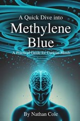 A Quick Dive Into Methylene Blue - Nathan Cole - 9798245026732