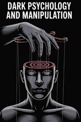 Dark Psychology and Manipulation - Nathan Martens - 9798245031934