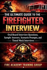 The Ultimate Guide to the Firefighter Interview - Fire Academy Training Group - 9798245040066