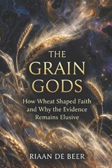 The Grain Gods - Riaan de Beer - 9798245042473