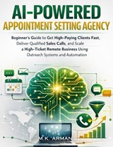 AI-Powered Appointment Setting Agency - M K Arman - 9798245044064