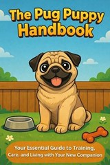 The Pug Puppy Handbook - Matthew Day - 9798245049533