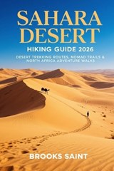 Sahara Desert Hiking Guide 2026 - Brooks Saint - 9798245061436