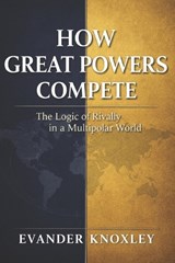 How Great Powers Compete - Evander Knoxley - 9798245068824