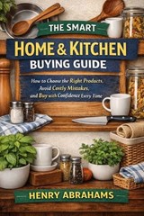The Smart Home & Kitchen Buying Guide - Henry Abrahams - 9798245076423