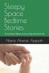 Sleepy Space Bedtime Stories - Nana Akwasi Appiah - 9798245091952