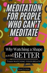 Meditation for People Who Can't Meditate - Ram Gunjal - 9798245113159