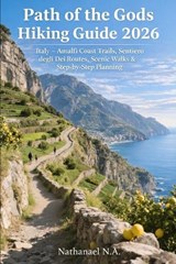 Path of the Gods Hiking Guide 2026 - Nathanael N a - 9798245140667