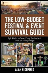 Low-Budget Festival & Event Survival Guide - Alan Highfield - 9798245147017