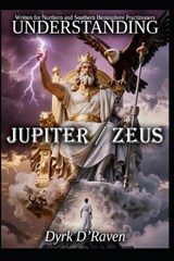 Understanding Jupiter / Zeus - Dyrk D'Raven - 9798245150895