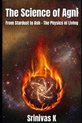 The Science of Agni - Srinivas K - 9798245171920