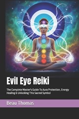 Evil Eye Reiki - Beau James Thomas - 9798245174785