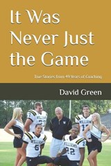 It Was Never Just the Game - David Green - 9798245301297