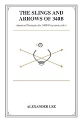 The Slings and Arrows of 340B - Alexander Lee - 9798245322445