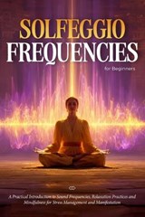 Solfeggio Frequencies for Beginners - Selene Harmony - 9798245331348