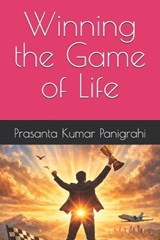 Winning the Game of Life - Prasanta Kumar Panigrahi - 9798245366371