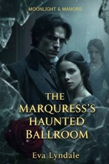 The Marquess's Haunted Ballroom - Eva Lyndale - 9798245452777
