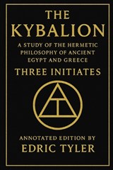 The Kybalion. A Study of The Hermetic Philosophy of Ancient Egypt and Greece. - Three Initiates - 9798245455181