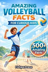 Amazing Volleyball Facts for Curious Kids - Fishpa Press - 9798245460208