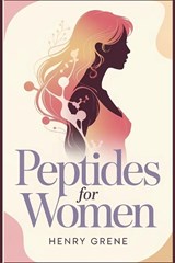 Peptides for Women - Henry Grene - 9798245472560